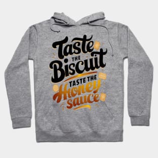 Taste the biscuit taste the honey sauce Hoodie